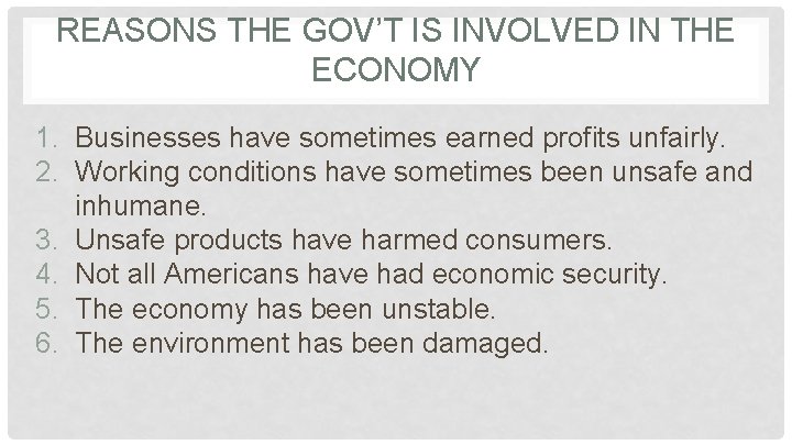 REASONS THE GOV’T IS INVOLVED IN THE ECONOMY 1. Businesses have sometimes earned profits
