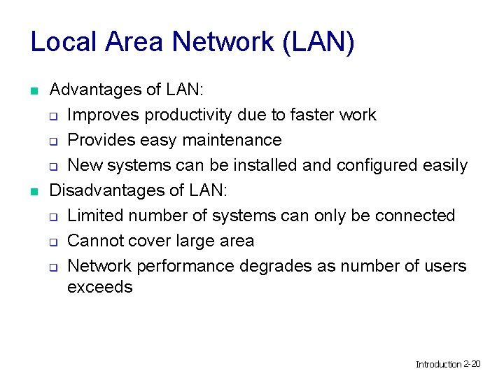 Local Area Network (LAN) n n Advantages of LAN: q Improves productivity due to