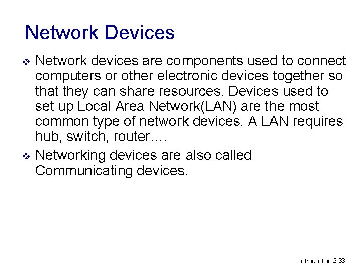 Network Devices v v Network devices are components used to connect computers or other