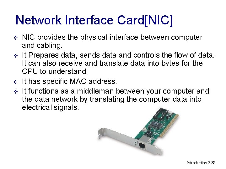 Network Interface Card[NIC] v v NIC provides the physical interface between computer and cabling.