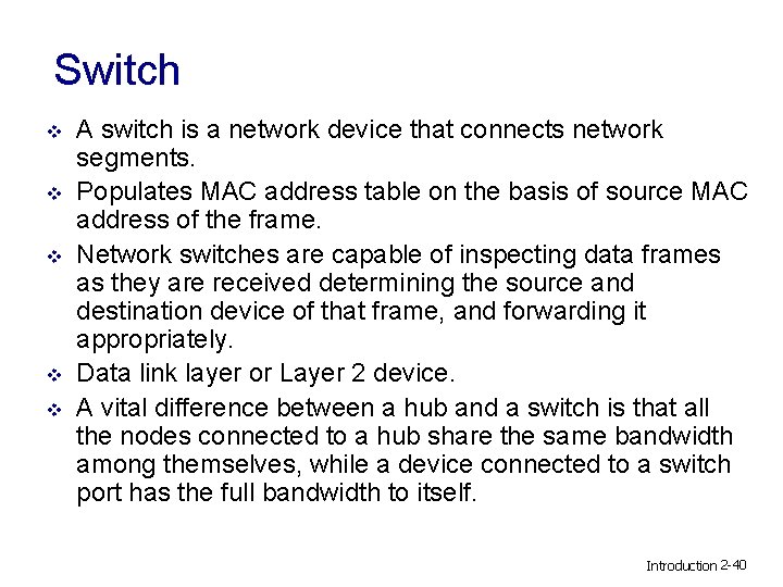 Switch v v v A switch is a network device that connects network segments.
