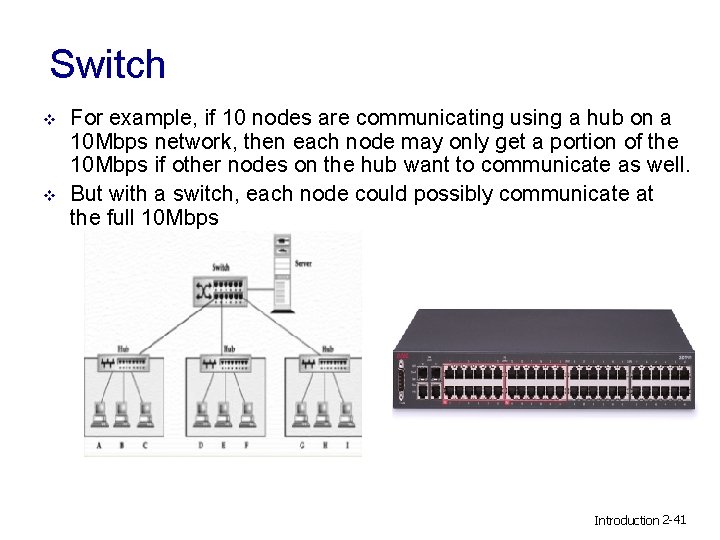 Switch v v For example, if 10 nodes are communicating using a hub on