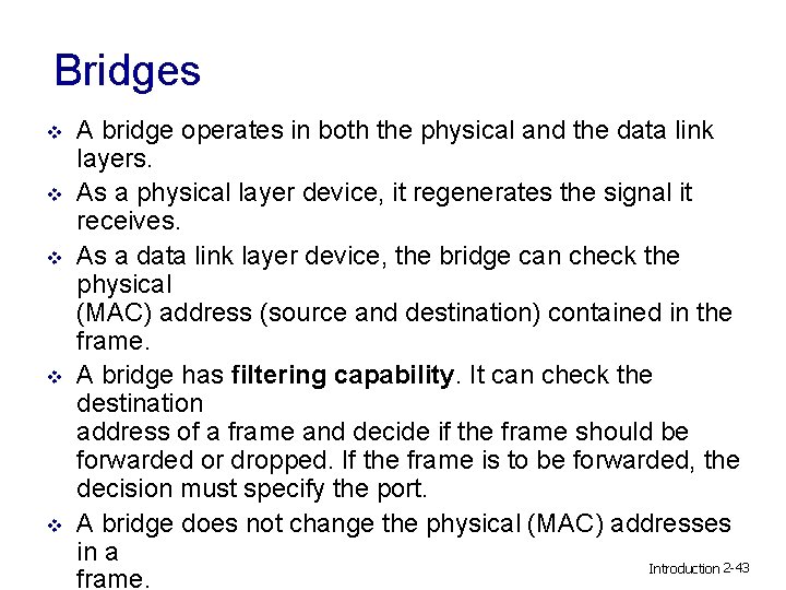 Bridges v v v A bridge operates in both the physical and the data