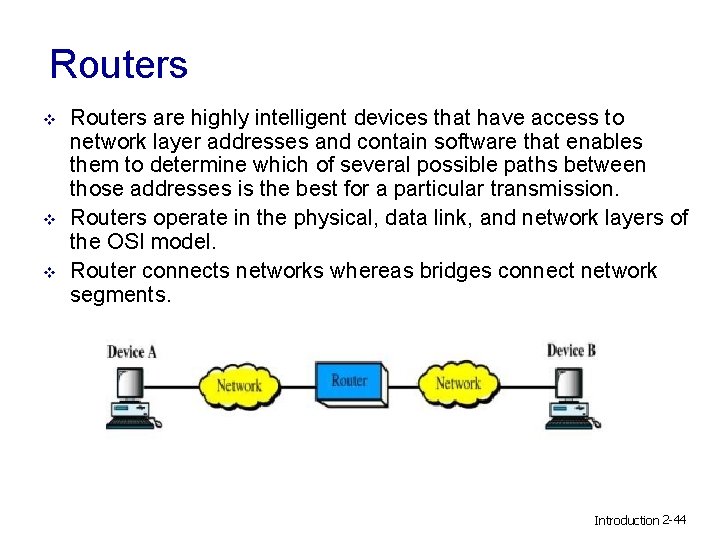 Routers v v v Routers are highly intelligent devices that have access to network