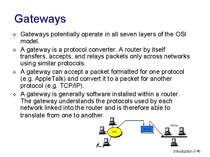 Gateways v v Gateways potentially operate in all seven layers of the OSI model.