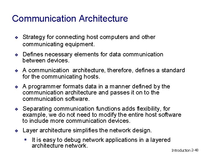 Communication Architecture v Strategy for connecting host computers and other communicating equipment. v Defines