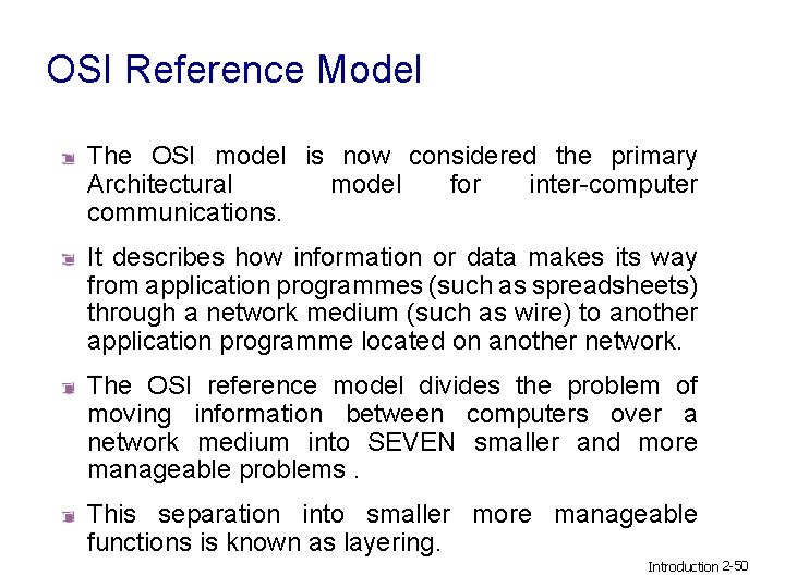 OSI Reference Model The OSI model is now considered the primary Architectural model for