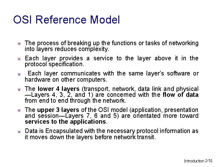 OSI Reference Model The process of breaking up the functions or tasks of networking