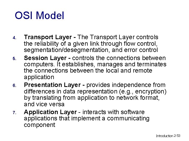 OSI Model 4. 5. 6. 7. Transport Layer - The Transport Layer controls the