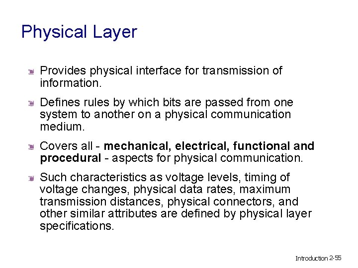 Physical Layer Provides physical interface for transmission of information. Defines rules by which bits