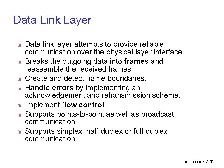 Data Link Layer Data link layer attempts to provide reliable communication over the physical