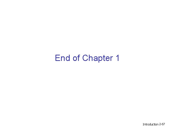 End of Chapter 1 Introduction 2 -67 