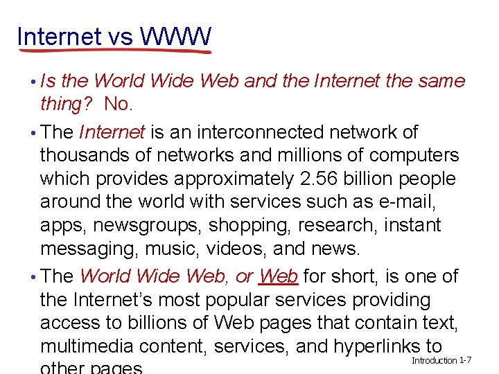 Internet vs WWW • Is the World Wide Web and the Internet the same