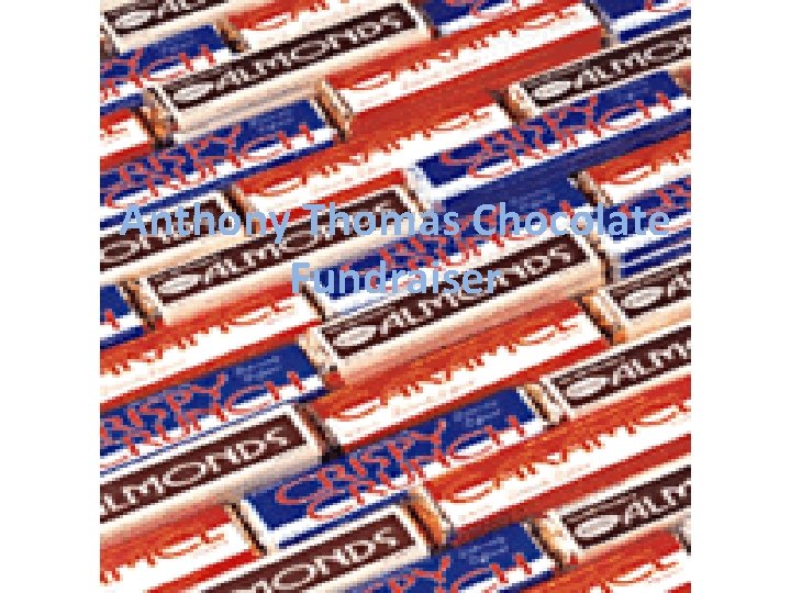 Anthony Thomas Chocolate Fundraiser WHY Why do we