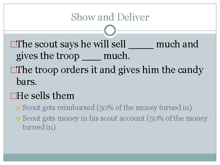 Show and Deliver �The scout says he will sell ____ much and gives the Show and Deliver �The scout says he will sell ____ much and gives the