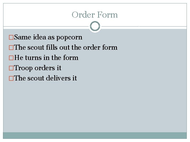 Order Form �Same idea as popcorn �The scout fills out the order form �He Order Form �Same idea as popcorn �The scout fills out the order form �He