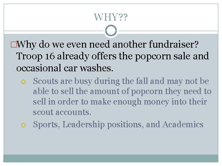 WHY? ? �Why do we even need another fundraiser? Troop 16 already offers the WHY? ? �Why do we even need another fundraiser? Troop 16 already offers the