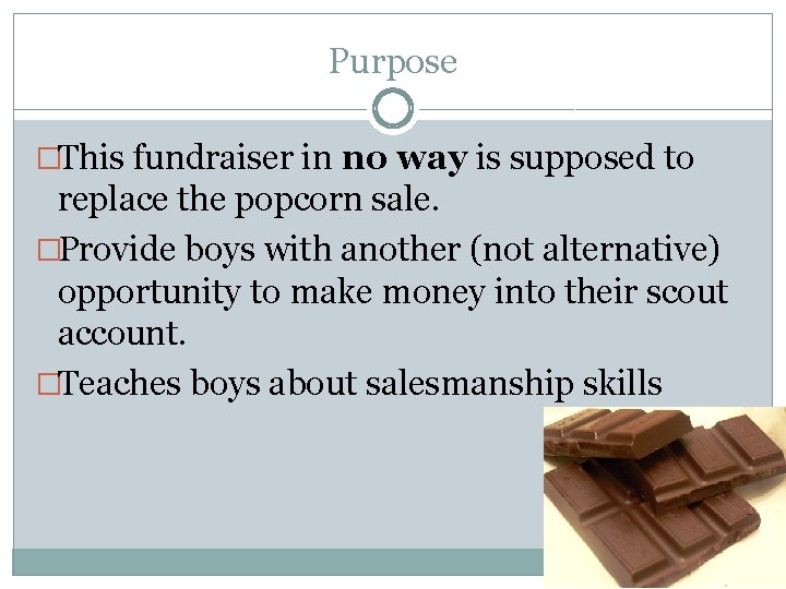 Purpose �This fundraiser in no way is supposed to replace the popcorn sale. �Provide Purpose �This fundraiser in no way is supposed to replace the popcorn sale. �Provide