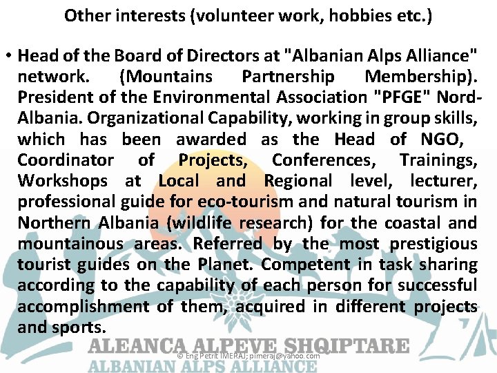 Other interests (volunteer work, hobbies etc. ) • Head of the Board of Directors