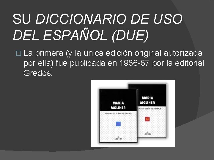 SU DICCIONARIO DE USO DEL ESPAÑOL (DUE) � La primera (y la única edición