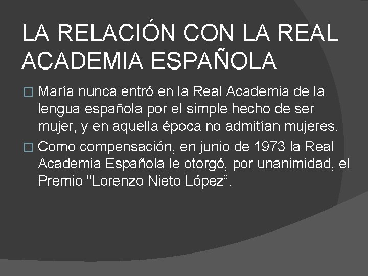 LA RELACIÓN CON LA REAL ACADEMIA ESPAÑOLA María nunca entró en la Real Academia