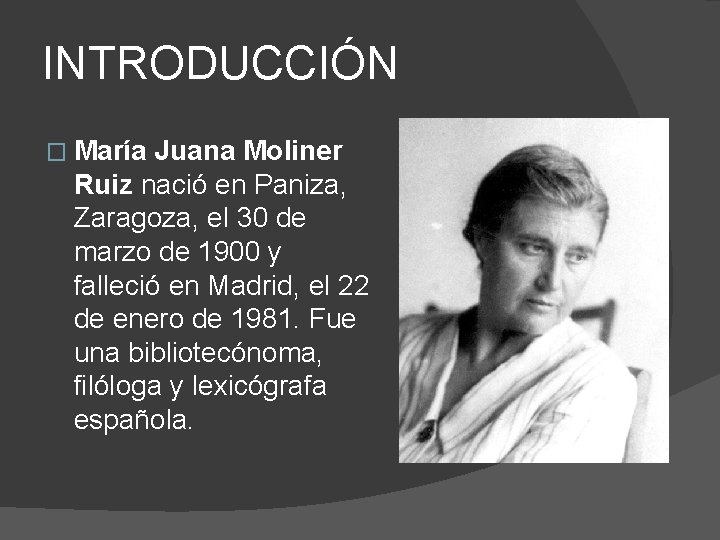 INTRODUCCIÓN � María Juana Moliner Ruiz nació en Paniza, Zaragoza, el 30 de marzo