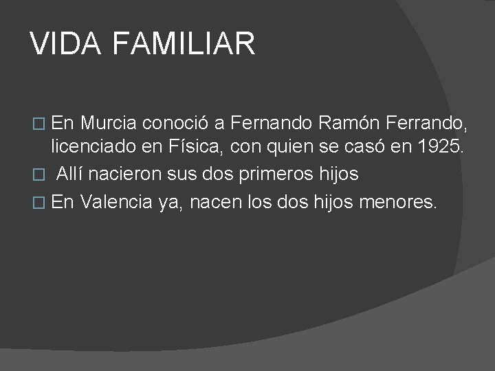 VIDA FAMILIAR � En Murcia conoció a Fernando Ramón Ferrando, licenciado en Física, con