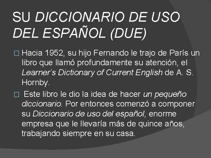 SU DICCIONARIO DE USO DEL ESPAÑOL (DUE) � Hacia 1952, su hijo Fernando le