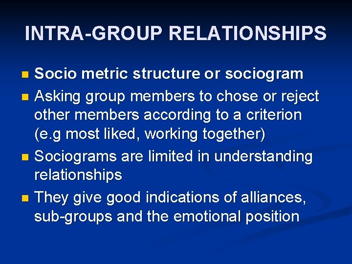 INTRA-GROUP RELATIONSHIPS Socio metric structure or sociogram n Asking group members to chose or INTRA-GROUP RELATIONSHIPS Socio metric structure or sociogram n Asking group members to chose or