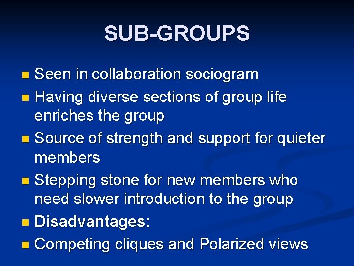 SUB-GROUPS Seen in collaboration sociogram n Having diverse sections of group life enriches the SUB-GROUPS Seen in collaboration sociogram n Having diverse sections of group life enriches the