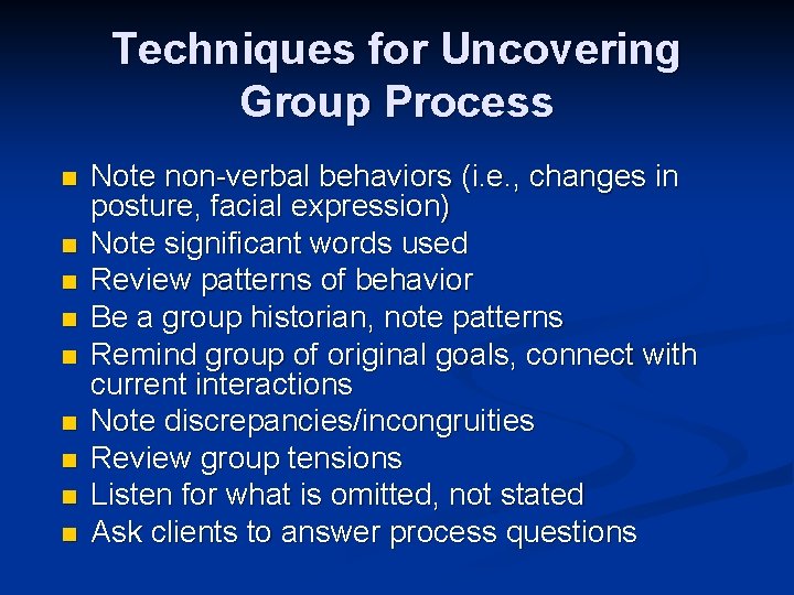 Techniques for Uncovering Group Process n n n n n Note non-verbal behaviors (i. Techniques for Uncovering Group Process n n n n n Note non-verbal behaviors (i.
