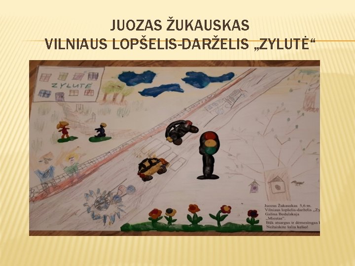 JUOZAS ŽUKAUSKAS VILNIAUS LOPŠELIS-DARŽELIS „ZYLUTĖ“ 