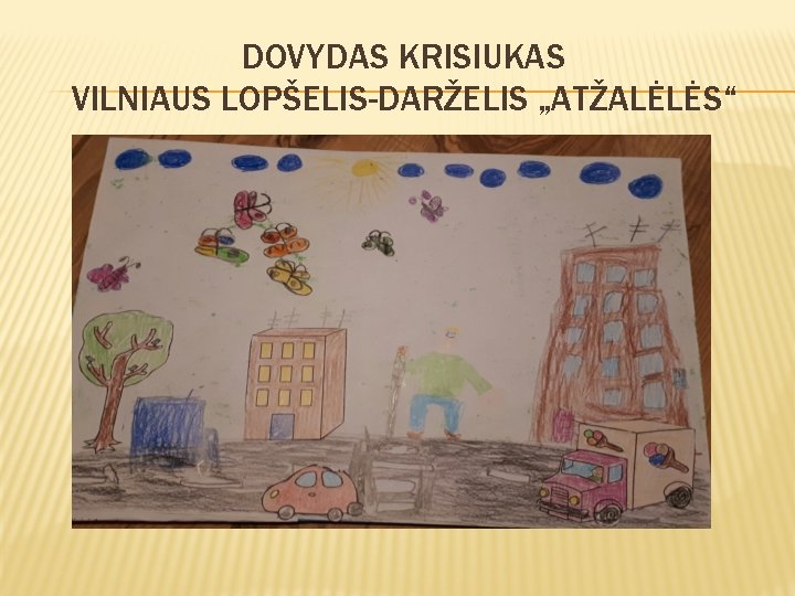 DOVYDAS KRISIUKAS VILNIAUS LOPŠELIS-DARŽELIS „ATŽALĖLĖS“ 