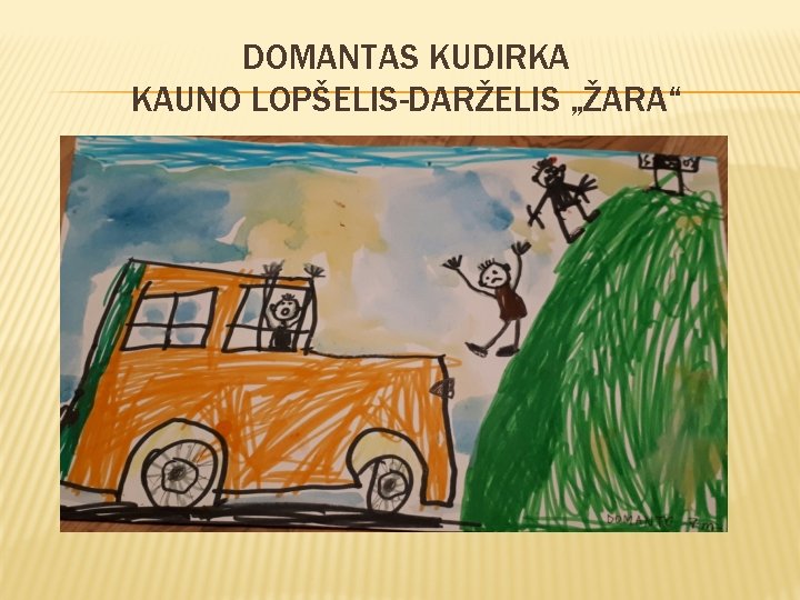 DOMANTAS KUDIRKA KAUNO LOPŠELIS-DARŽELIS „ŽARA“ 