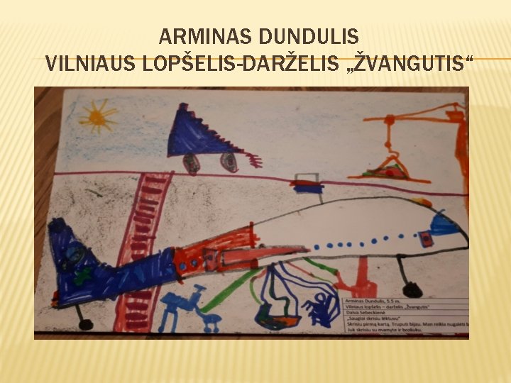 ARMINAS DUNDULIS VILNIAUS LOPŠELIS-DARŽELIS „ŽVANGUTIS“ 