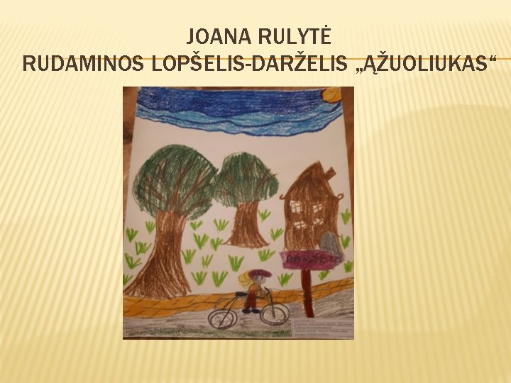 JOANA RULYTĖ RUDAMINOS LOPŠELIS-DARŽELIS „ĄŽUOLIUKAS“ 