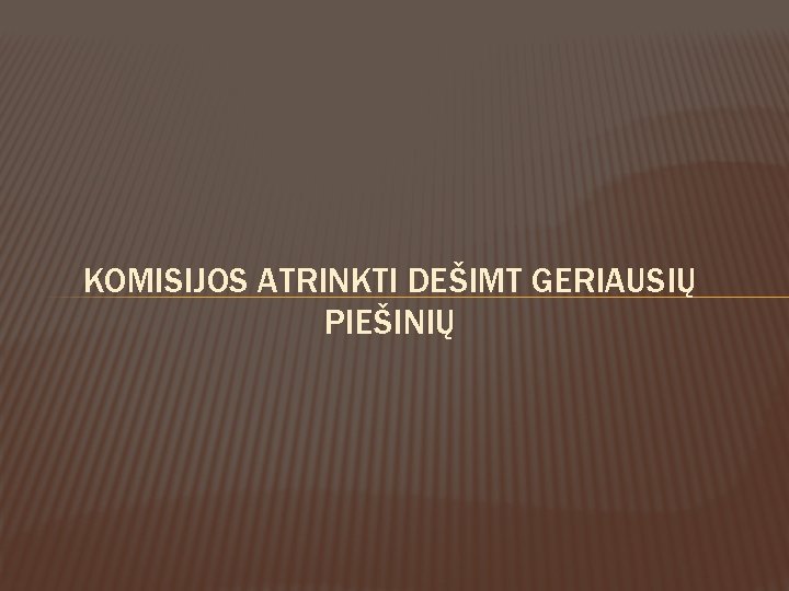 KOMISIJOS ATRINKTI DEŠIMT GERIAUSIŲ PIEŠINIŲ 