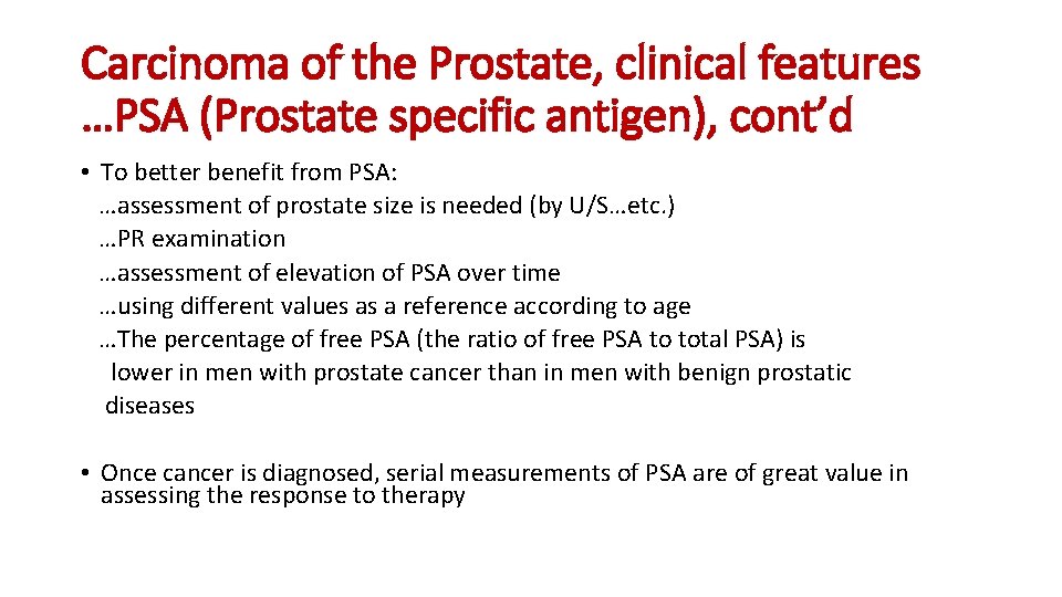 Carcinoma of the Prostate, clinical features …PSA (Prostate specific antigen), cont’d • To better
