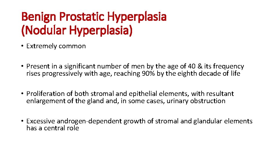 Benign Prostatic Hyperplasia (Nodular Hyperplasia) • Extremely common • Present in a significant number