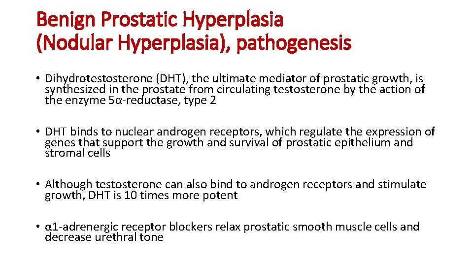 Benign Prostatic Hyperplasia (Nodular Hyperplasia), pathogenesis • Dihydrotestosterone (DHT), the ultimate mediator of prostatic