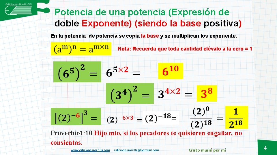 Potencia de una potencia (Expresión de doble Exponente) (siendo la base positiva) En la
