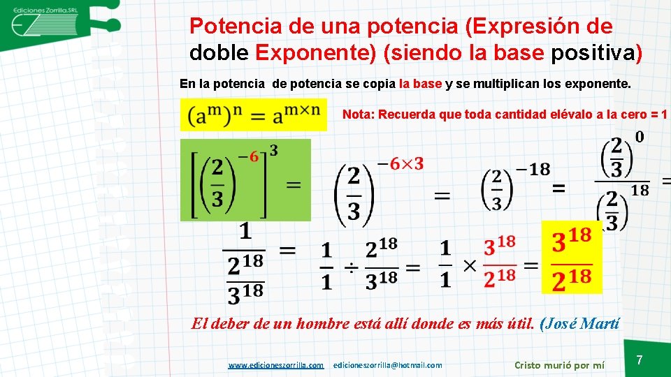 Potencia de una potencia (Expresión de doble Exponente) (siendo la base positiva) En la