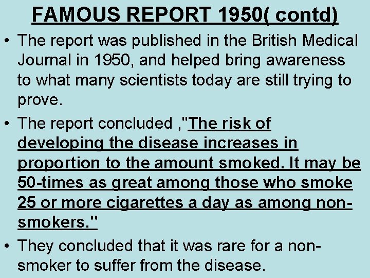 FAMOUS REPORT 1950( contd) • The report was published in the British Medical Journal