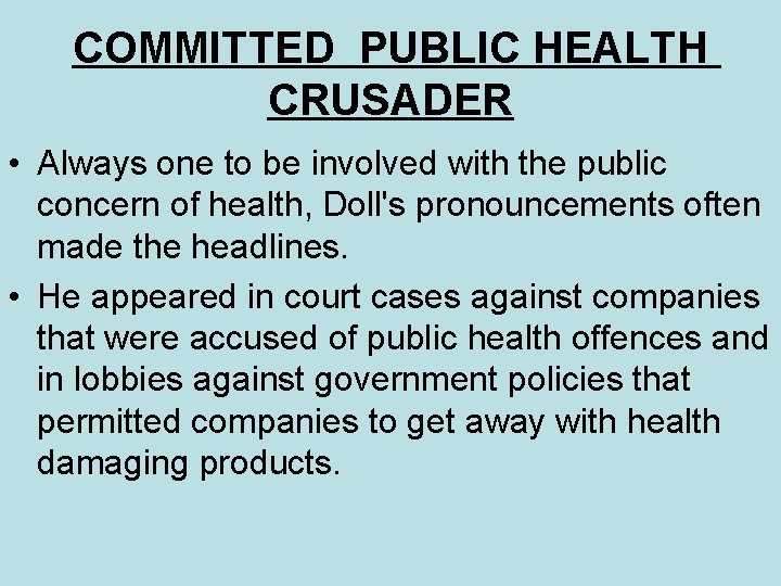 COMMITTED PUBLIC HEALTH CRUSADER • Always one to be involved with the public concern