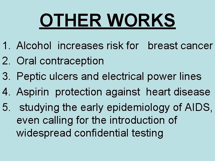 OTHER WORKS 1. 2. 3. 4. 5. Alcohol increases risk for breast cancer Oral