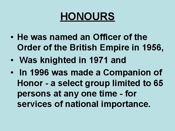 HONOURS • He was named an Officer of the Order of the British Empire
