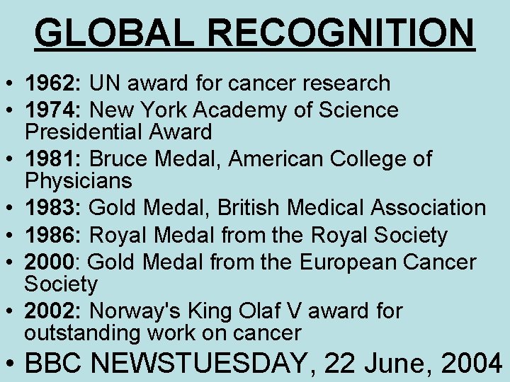 GLOBAL RECOGNITION • 1962: UN award for cancer research • 1974: New York Academy