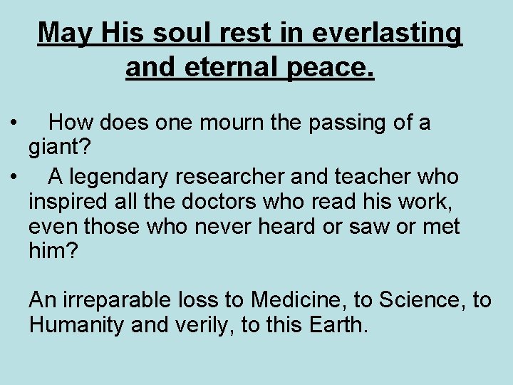 May His soul rest in everlasting and eternal peace. • How does one mourn