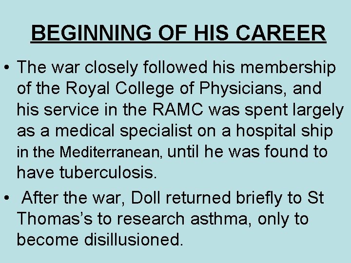 BEGINNING OF HIS CAREER • The war closely followed his membership of the Royal