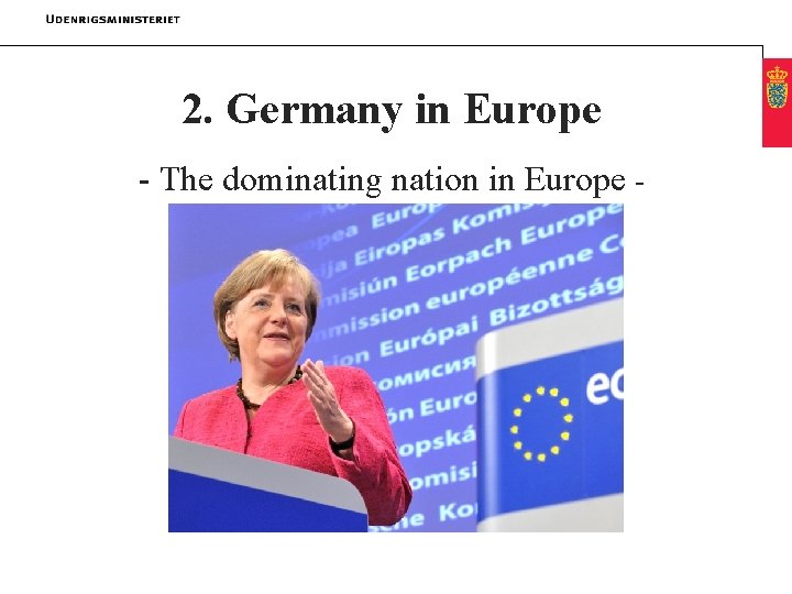 2. Germany in Europe - The dominating nation in Europe - 